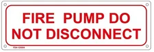 FIRE PUMP DO NOT DISCONNECT SIGN ( ALUMINIUM 4x12 -Rust Free )-REF24-1027