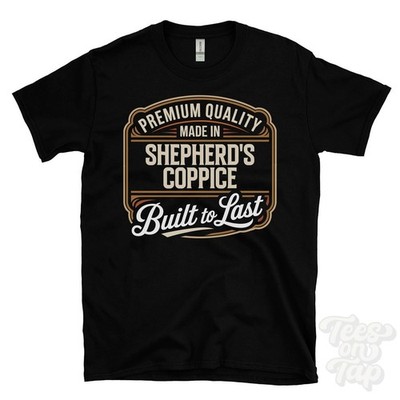 MADE IN SHEPHERD'S COPPICE PREMIUM QUALITY BUILT TO LAST T-SHIRT romsey england