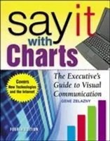 Say It With Charts | The Executives's Guide To Visual Communication | Zelazny