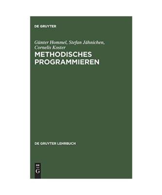 Methodisches Programmieren: Entwicklung von Algorithmen durch schrittweise Verfe
