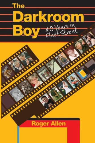 Thumbnail - Darkroom Boy: 40 Years In Fleet Street By Allen, Roger