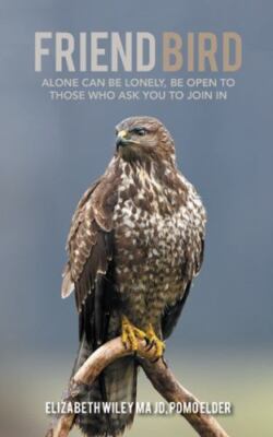 Friend Bird : Alone Can Be Lonely, Be Open to Those Who Ask You to Join in, P...