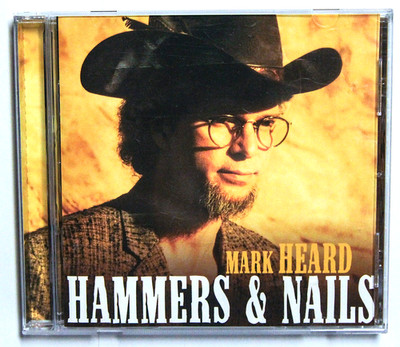 MARK HEARD Hammers & Nails 2003 CD *RARE*