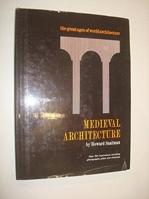Medieval Architecture European Architecture 600 - 1200 Saalman, H: