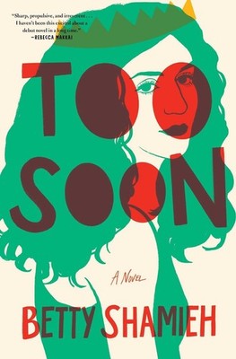 Too Soon: A Novel by Betty Shamieh Hardcover Book