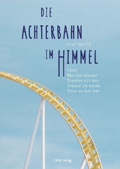 Olaf Dellit: Die Achterbahn im Himmel - Taschenbuch - Bild 2