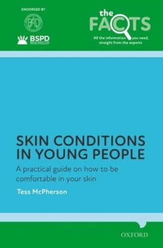 Oup Oxford Skin Conditions In Young People: A Practical Guide On How To Be Comfortable In Your Skin (The Facts Series) - Image 2