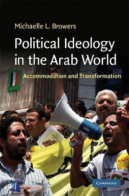 Political Ideology in the Arab World Accommodation and Transformation Browers