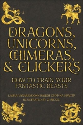 Dragons, Unicorns, Chimeras, and Clickers: How To Train Your Fantastic Beasts (P