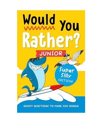 Would You Rather? Junior: Super Silly Edition!: Goofy Questions to Make You Gigg