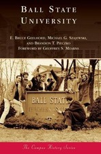 Ball State University by E. Bruce Geelhoed (English) Hardcover Book