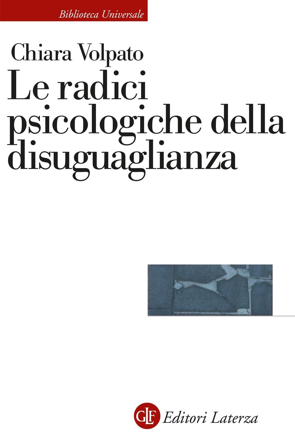 Libri Chiara Volpato - Le Radici Psicologiche Della Disuguaglianza