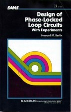 DESIGN OF PHASE-LOCKED LOOP CIRCUITS WITH EXPERIMENTS By Howard M. Berlin