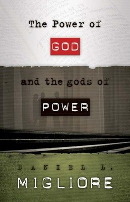 The Power of God and the gods of Power by Daniel L. Migliore (English) Paperback