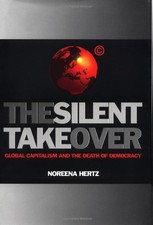 THE SILENT TAKEOVER: GLOBAL CAPITALISM AND THE DEATH OF By Noreena Hertz *Mint*