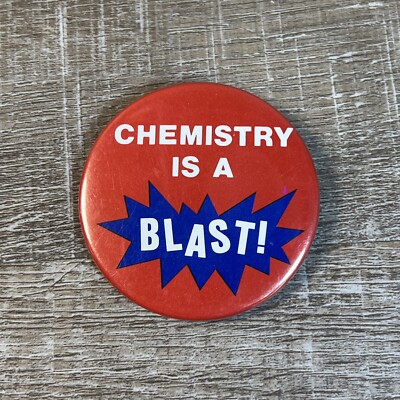 Vtg Chemistry Is A Blast Pin Back Button Pinback Science Teacher Red White Blue