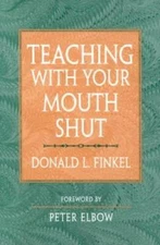 Teaching with Your Mouth Shut - Paperback By Donald L. Finkel - GOOD