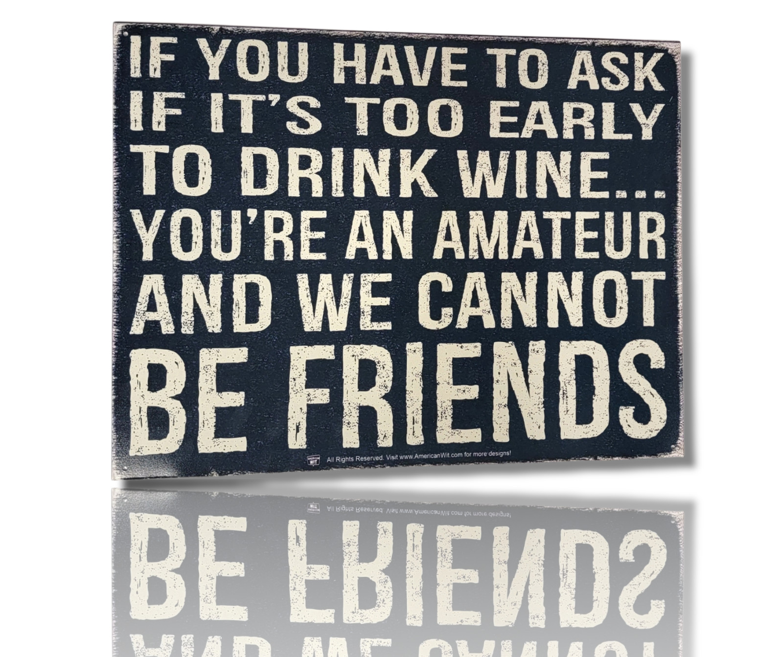 "If You Have To Ask If It's Too Early To Drink Wine... You're An Amateur" Sign