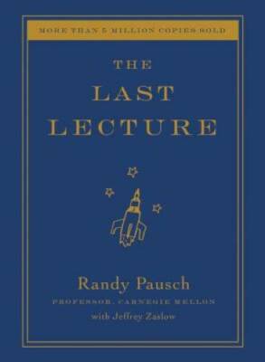 The Last Lecture - Hardcover By Pausch, Randy - VERY GOOD