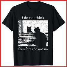I Do Not Think Therefore I Do Not Am Cat Meme Black Cotton T-Shirt S-5XL