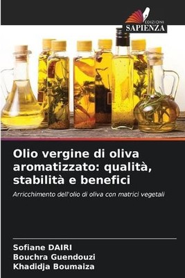 Olio vergine di oliva aromatizzato: qualit?, stabilit? e benefici by Sofiane Dai