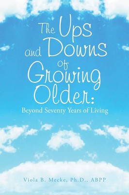 The Ups and Downs of Growing Older Beyond Seventy Years of Living