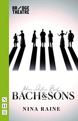 Bach & Sons (NHB Modern Plays) - Nina Raine