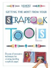 Getting the Most from Your Scrapbook Tools Memory Makers - Paperback - GOOD