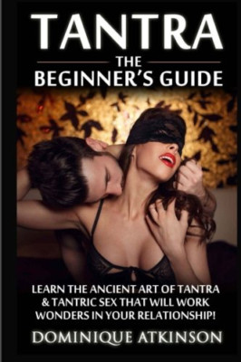 Tantra: Der Anfängerleitfaden: Lernen Sie die alte Kunst - Taschenbuch NEU Atkinson