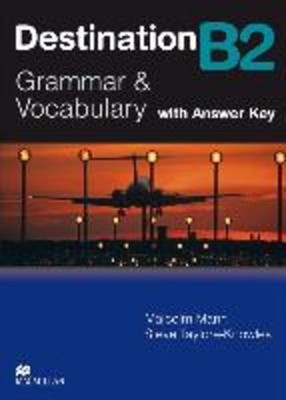 Destination B2. Grammar  Vocabulary / Student's Book with Key, Malcolm Mann