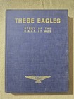 These Eagles – The Story of the RAAF at War - Hardcover