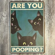 Cats Asking Are You Pooping? 8 x 12 Novelty Metal Sign New!