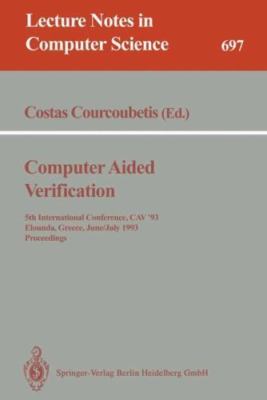 Computer Aided Verification : 5th International Conference, Cav'93, Elounda, ...