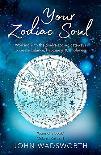 Your Zodiac Soul : Working With The Twelve Zodiac Gateways To Create Balance, Happiness & Wholeness John Wadsworth - Image 6