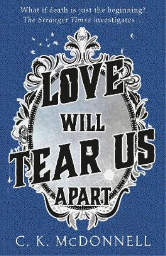 C. K. McDonnell Love Will Tear Us Apart (Copertina rigida) Stranger Times