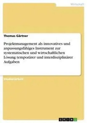 Projektmanagement als innovatives und anpassungsfähiges Instrument zur...