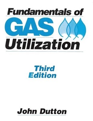 John Dutton Fundamentals of Gas Utilization (Paperback)