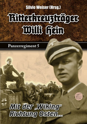 RKT Willi Hein - Panzerregiment 5 - Mit der ''Wiking'' Richtung Osten...