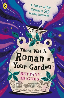 There Was a Roman in Your Garden | Bettany Hughes | Englisch | Taschenbuch