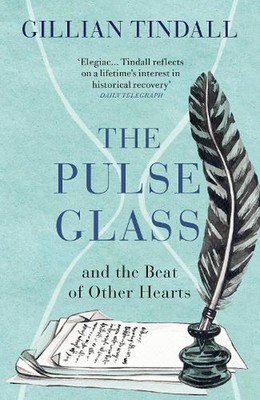 The Pulse Glass: And the beat of other hearts by Gillian Tindall (English) Paper