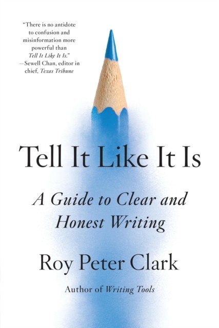 Tell It Like It Is by Roy Peter Clark PAPERBACK 9780316317238