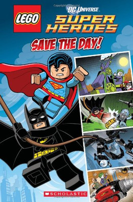Lego Dc Superheroes Save the Day! (Lego Dc Universe Superheroes) - King, Trey