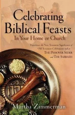 Celebrating Biblical Feasts: In Your Home or Church, Martha G. Zimmerman, Accept