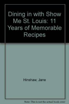Dining in with Show Me St Louis: 11 Years of Memorable Recipes - GOOD