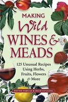 Making Wild Wines And Meads: 125 Unusual Recipes Using Herbs, Fruits, Flowers An on sale Making Wild Wines And Meads: 125 Unusual Recipes Using Herbs, Fruits, Flowers An on sale