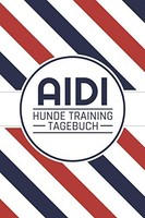 Hunde Trainingstagebuch Aidi 100 Seiten, Erziehung, Hundetraining, Notizen