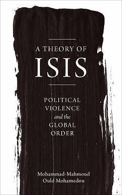 Theory of ISIS : Political Violence and the Transformation of the Global ...