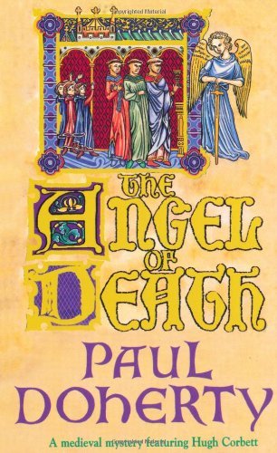 The Angel of Death (A Medieval Mystery Featuring Hugh Corbett) By Paul Doherty