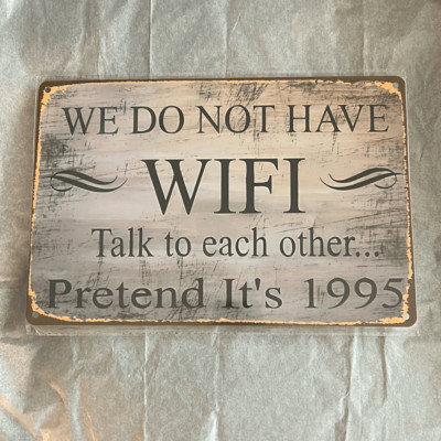 We Do Not Have WiFi  Tin Sign  12  x 8  | Funny Vintage-Style Reproduction Decor