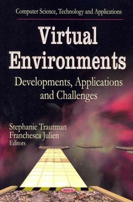 Virtual Environments : Developments, Applications and Challenges, Hardcover b...
